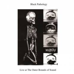 Black Pathology : Live at the Outer Bounds of Sound